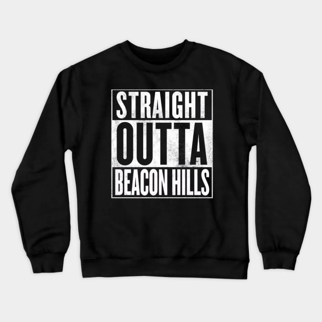 Straight Outta Beacon Hills Crewneck Sweatshirt by AcacianCreations